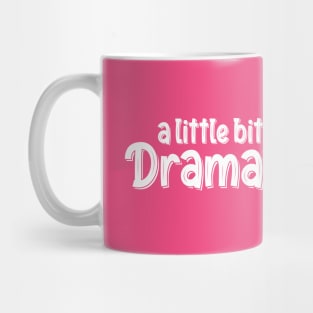 A Little Bit Dramatic. Funny Sarcastic Drama Mug